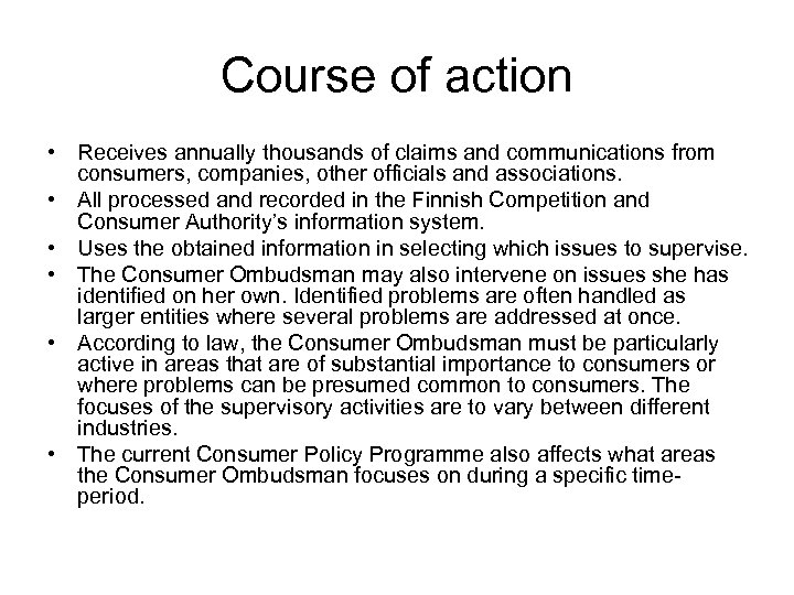 Course of action • Receives annually thousands of claims and communications from consumers, companies,