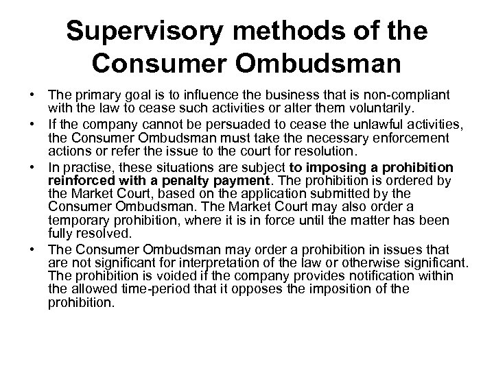 Supervisory methods of the Consumer Ombudsman • The primary goal is to influence the