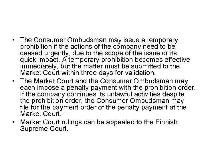  • The Consumer Ombudsman may issue a temporary prohibition if the actions of