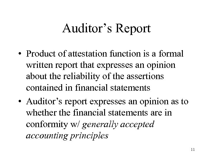 Auditor’s Report • Product of attestation function is a formal written report that expresses