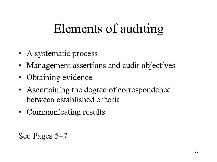 Elements of auditing • • A systematic process Management assertions and audit objectives Obtaining
