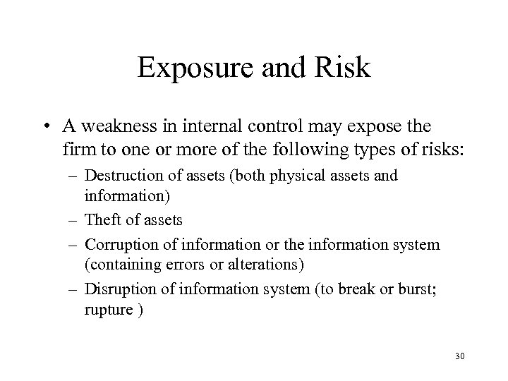 Exposure and Risk • A weakness in internal control may expose the firm to