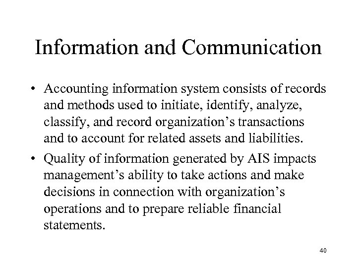 Information and Communication • Accounting information system consists of records and methods used to