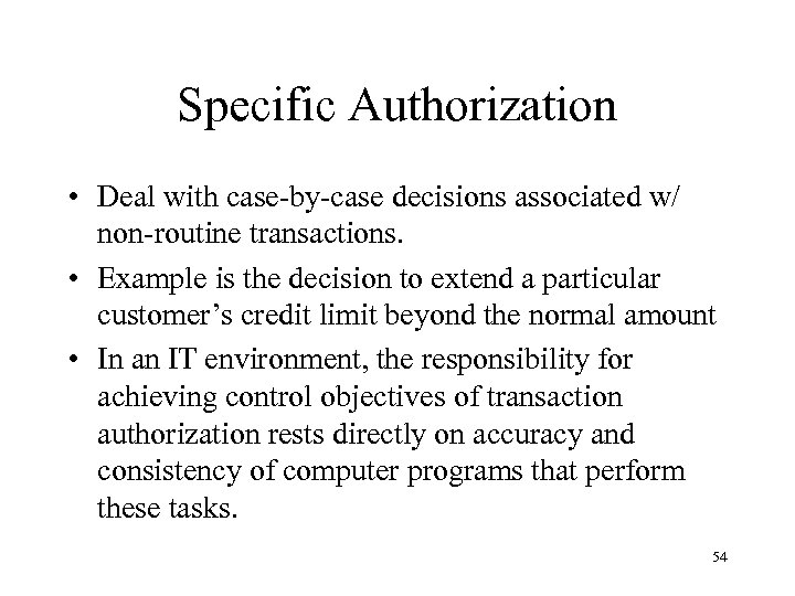 Specific Authorization • Deal with case-by-case decisions associated w/ non-routine transactions. • Example is