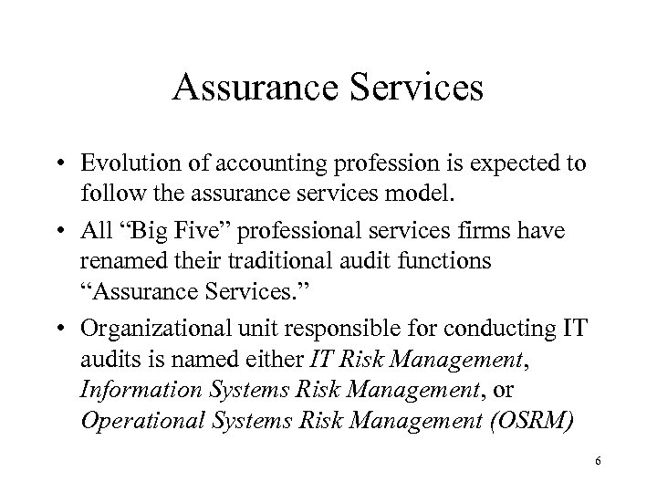 Assurance Services • Evolution of accounting profession is expected to follow the assurance services