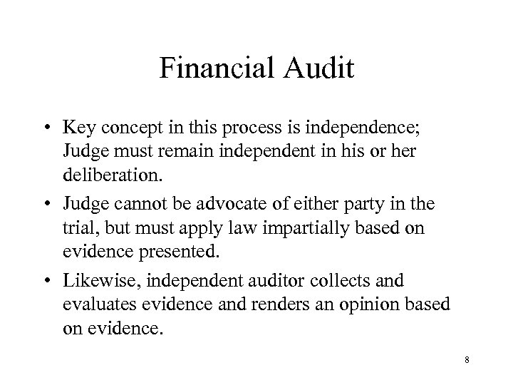 Financial Audit • Key concept in this process is independence; Judge must remain independent
