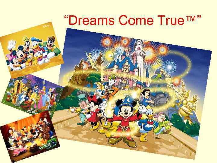 “Dreams Come True™” 