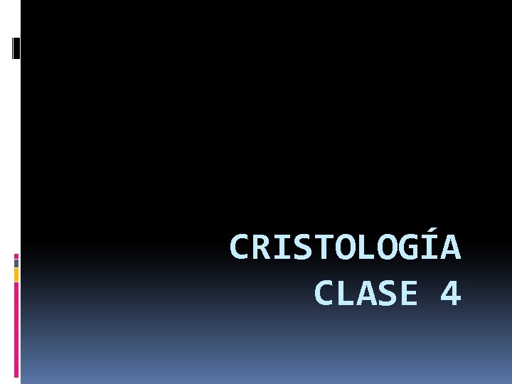 CRISTOLOGÍA CLASE 4 