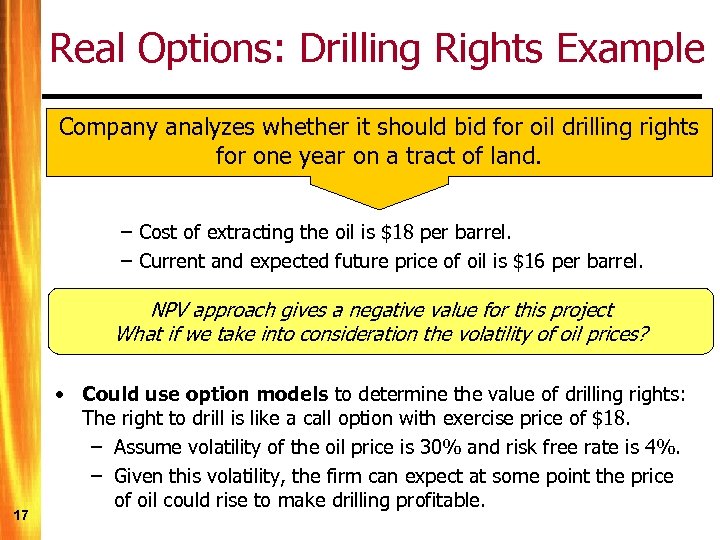 Real Options: Drilling Rights Example Company analyzes whether it should bid for oil drilling