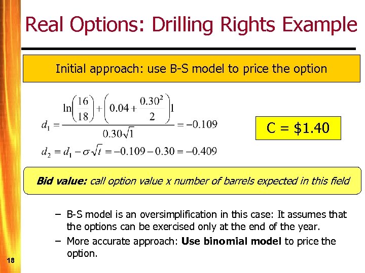 Real Options: Drilling Rights Example Initial approach: use B-S model to price the option