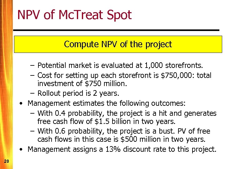 NPV of Mc. Treat Spot Compute NPV of the project – Potential market is