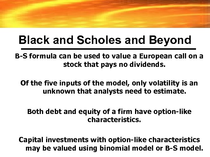 Black and Scholes and Beyond B-S formula can be used to value a European