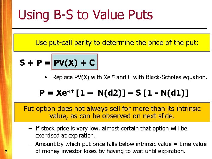 Using B-S to Value Puts Use put-call parity to determine the price of the