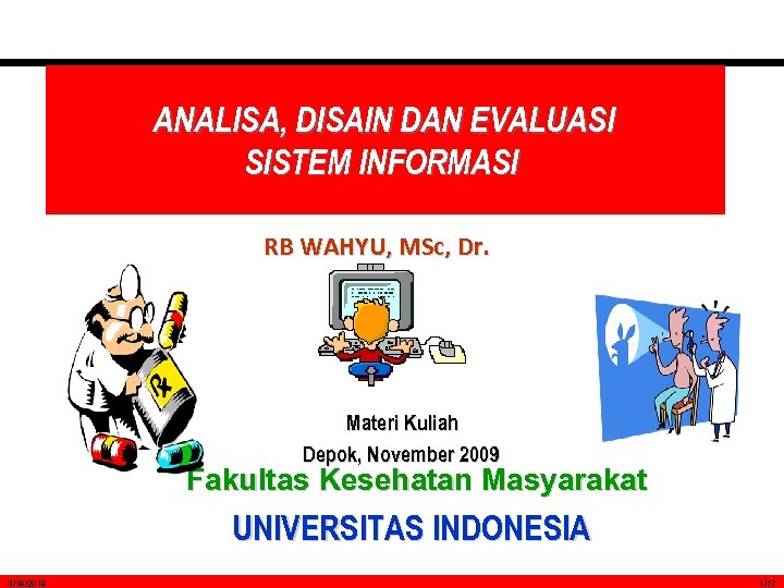 ANALISA, DISAIN DAN EVALUASI SISTEM INFORMASI RB WAHYU, MSc, Dr. Materi Kuliah Depok, November