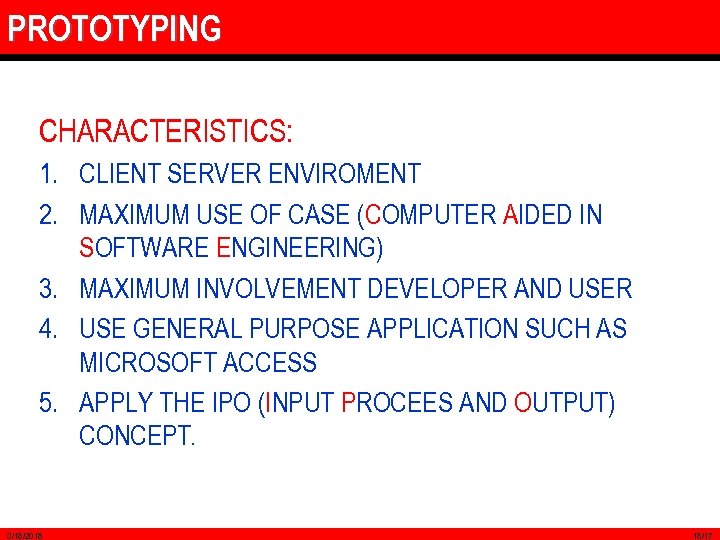 PROTOTYPING CHARACTERISTICS: 1. CLIENT SERVER ENVIROMENT 2. MAXIMUM USE OF CASE (COMPUTER AIDED IN
