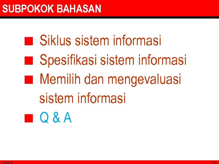 SUBPOKOK BAHASAN Siklus sistem informasi Spesifikasi sistem informasi Memilih dan mengevaluasi sistem informasi Q&A
