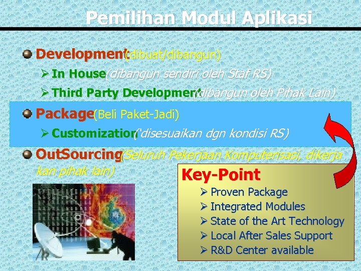 Pemilihan Modul Aplikasi Development (dibuat/dibangun) Ø In House(dibangun sendiri oleh Staf RS) Ø Third