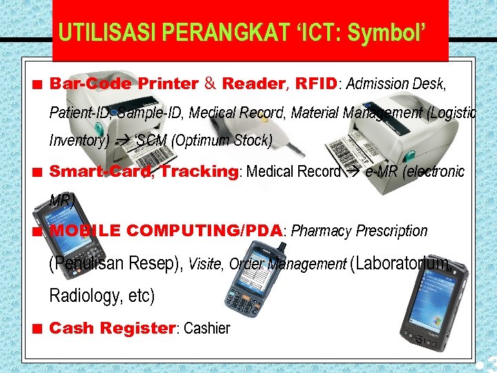 UTILISASI PERANGKAT ‘ICT: Symbol’ Bar-Code Printer & Reader, RFID: Admission Desk, Patient-ID, Sample-ID, Medical
