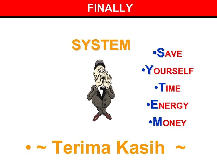 FINALLY SYSTEM • SAVE • YOURSELF • TIME • ENERGY • MONEY • ~