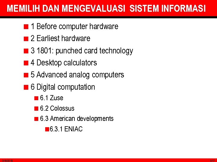 MEMILIH DAN MENGEVALUASI SISTEM INFORMASI 1 Before computer hardware 2 Earliest hardware 3 1801: