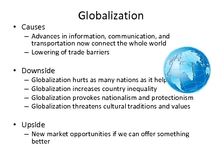  • Causes Globalization – Advances in information, communication, and transportation now connect the