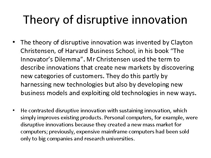 Theory of disruptive innovation • The theory of disruptive innovation was invented by Clayton