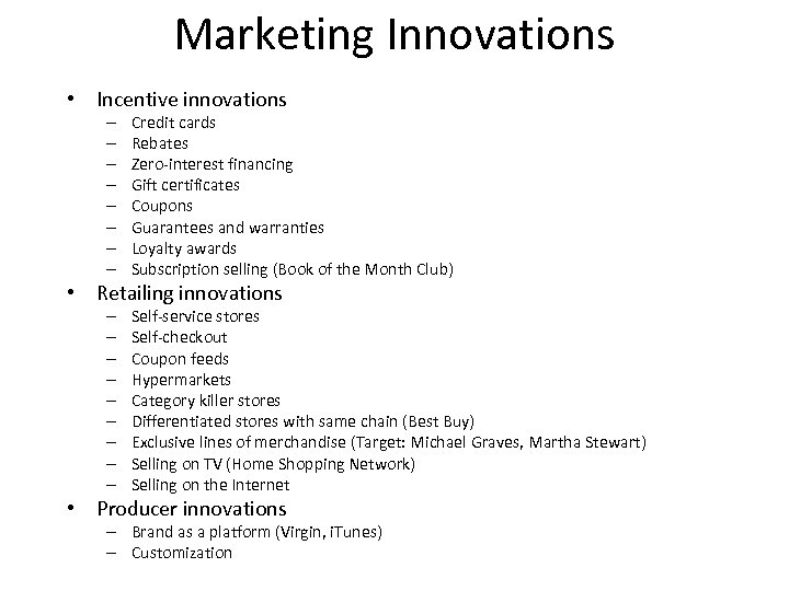 Marketing Innovations • Incentive innovations – – – – Credit cards Rebates Zero-interest financing