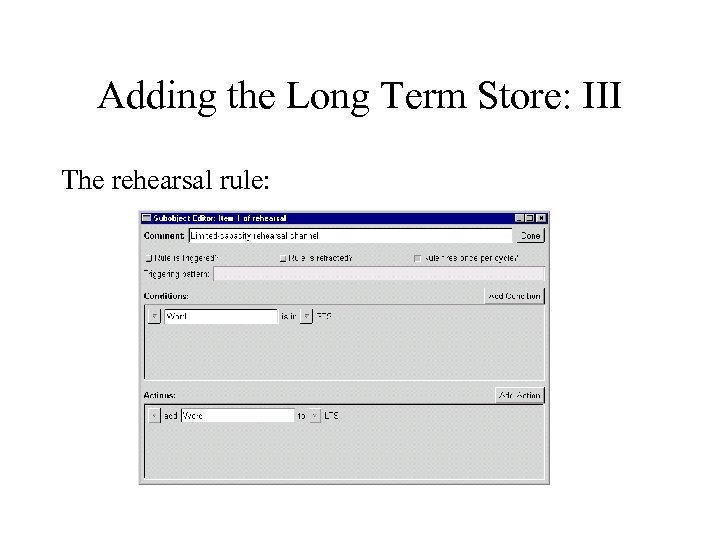 Adding the Long Term Store: III The rehearsal rule: 