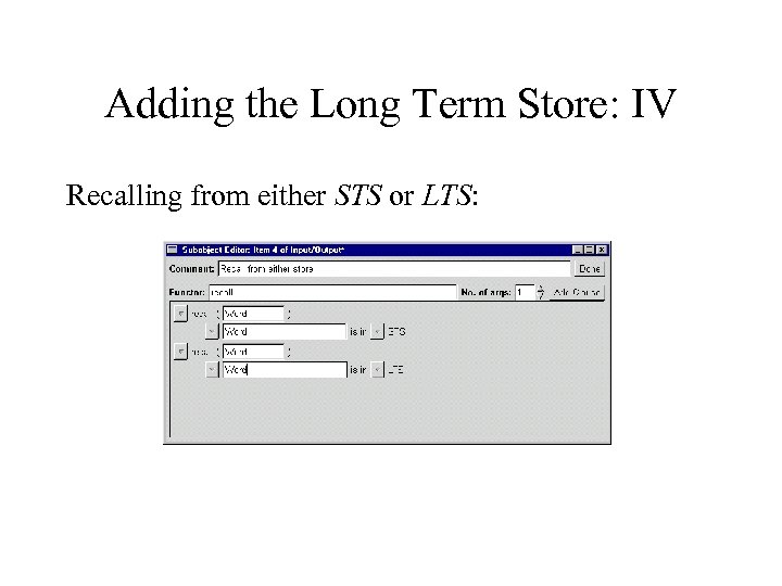 Adding the Long Term Store: IV Recalling from either STS or LTS: 