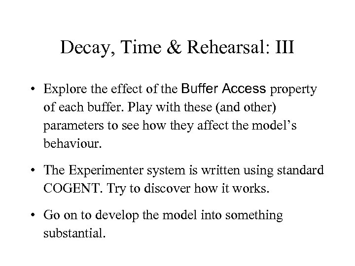Decay, Time & Rehearsal: III • Explore the effect of the Buffer Access property