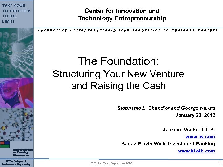 TAKE YOUR TECHNOLOGY TO THE LIMIT! Center for Innovation and Technology Entrepreneurship T e