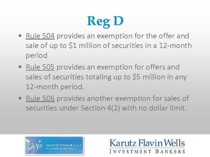 Reg D • Rule 504 provides an exemption for the offer and sale of