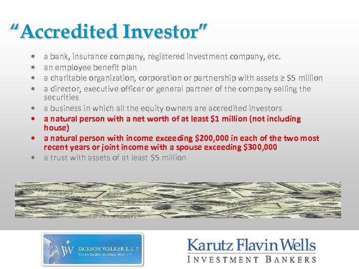 “Accredited Investor” • • a bank, insurance company, registered investment company, etc. an employee