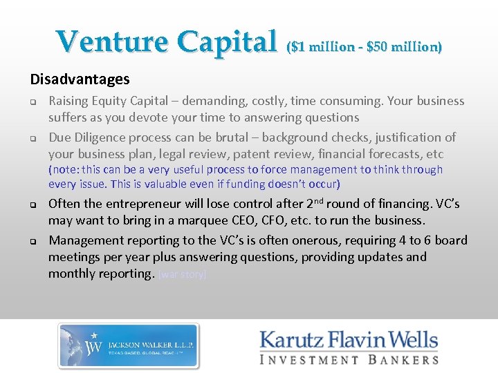 Venture Capital ($1 million - $50 million) Disadvantages q q Raising Equity Capital –