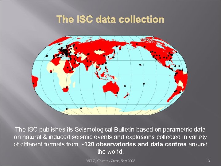 The ISC data collection The ISC publishes its Seismological Bulletin based on parametric data