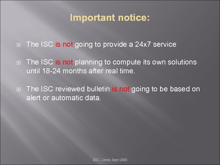 Important notice: The ISC is not going to provide a 24 x 7 service