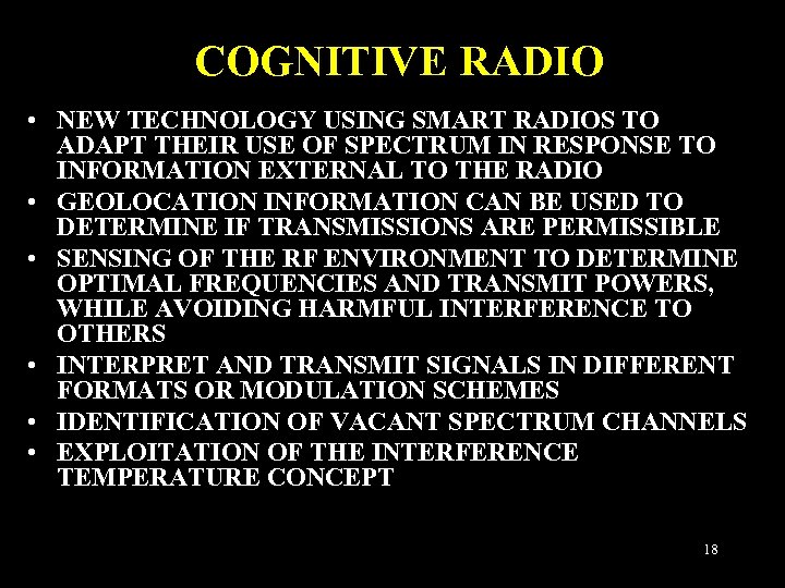 COGNITIVE RADIO • NEW TECHNOLOGY USING SMART RADIOS TO ADAPT THEIR USE OF SPECTRUM