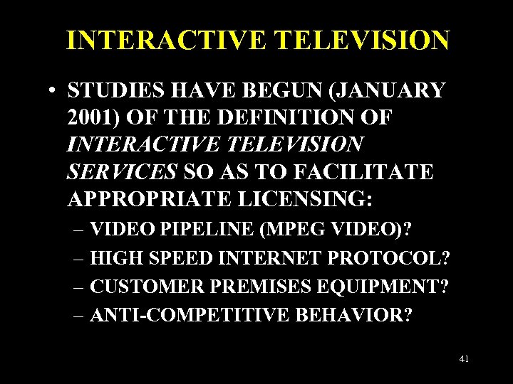 INTERACTIVE TELEVISION • STUDIES HAVE BEGUN (JANUARY 2001) OF THE DEFINITION OF INTERACTIVE TELEVISION