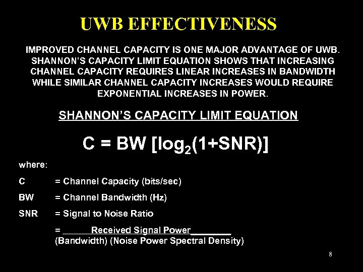 UWB EFFECTIVENESS IMPROVED CHANNEL CAPACITY IS ONE MAJOR ADVANTAGE OF UWB. SHANNON’S CAPACITY LIMIT