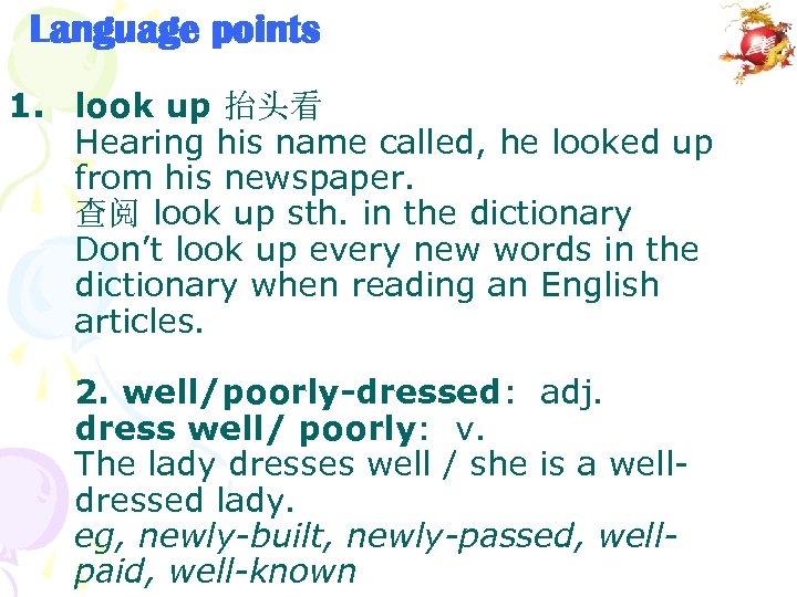 Language points 1. look up 抬头看 Hearing his name called, he looked up from