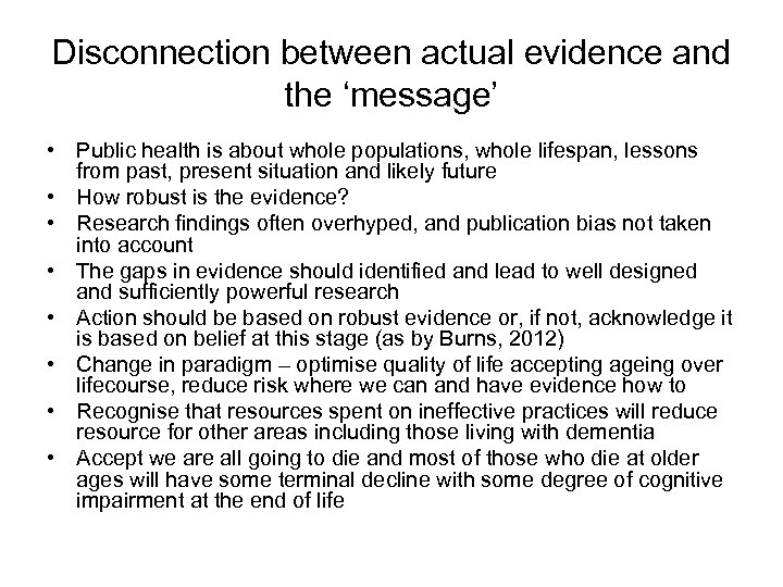 Disconnection between actual evidence and the ‘message’ • Public health is about whole populations,