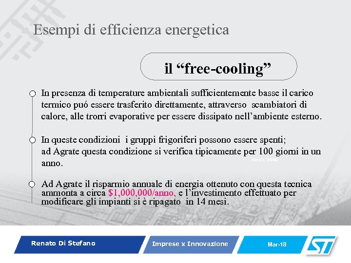 Esempi di efficienza energetica il “free-cooling” In presenza di temperature ambientali sufficientemente basse il