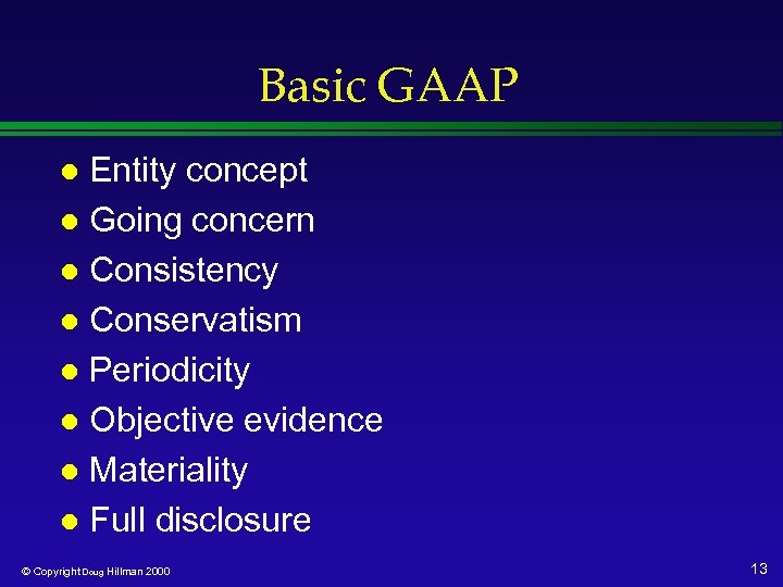 Basic GAAP Entity concept l Going concern l Consistency l Conservatism l Periodicity l