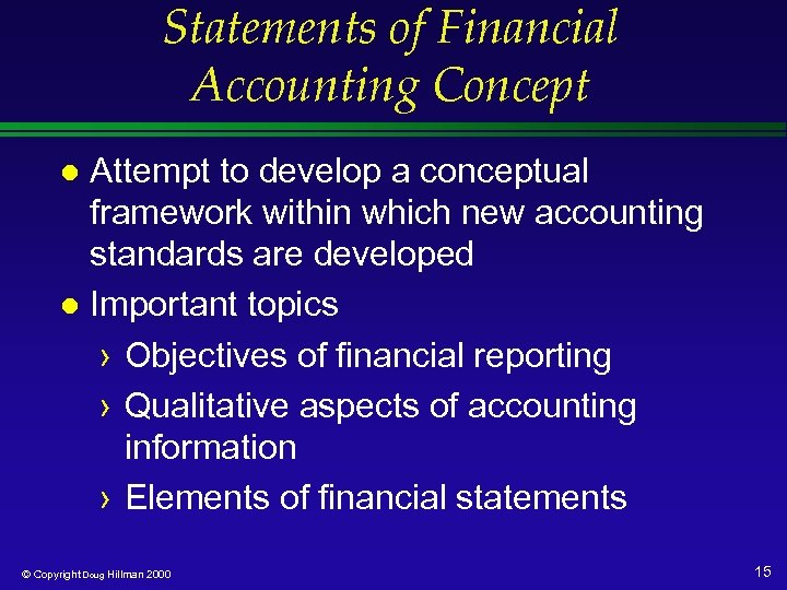 Statements of Financial Accounting Concept Attempt to develop a conceptual framework within which new