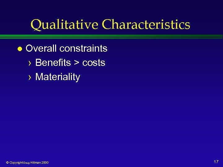 Qualitative Characteristics l Overall constraints › Benefits > costs › Materiality © Copyright Doug