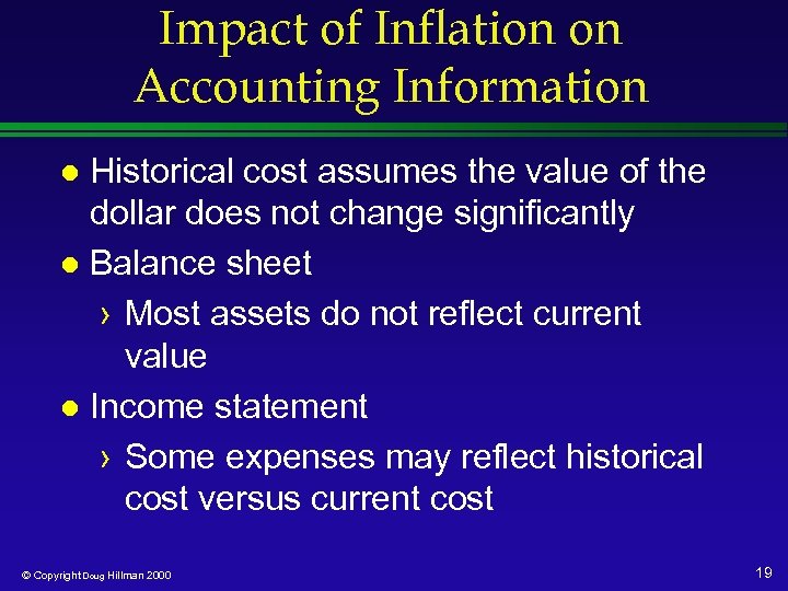 Impact of Inflation on Accounting Information Historical cost assumes the value of the dollar