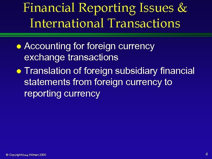 Financial Reporting Issues & International Transactions Accounting foreign currency exchange transactions l Translation of