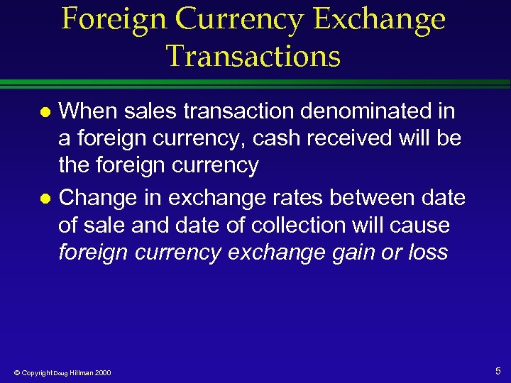 Foreign Currency Exchange Transactions When sales transaction denominated in a foreign currency, cash received