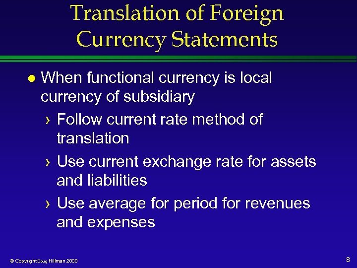 Translation of Foreign Currency Statements l When functional currency is local currency of subsidiary