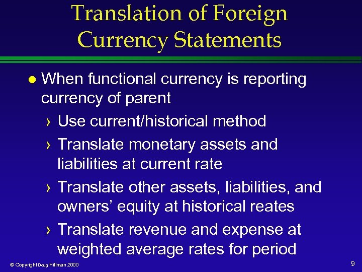 Translation of Foreign Currency Statements l When functional currency is reporting currency of parent